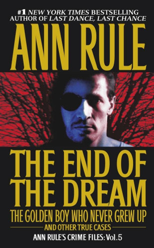 The End Of The Dream The Golden Boy Who Never Grew Up: Ann Rules
