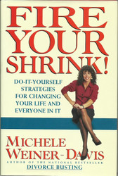 Fire Your Shrink!: Do-It-Yourself Strategies for Changing Your Life