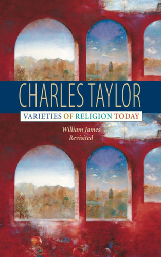 Varieties of Religion Today: William James Revisited