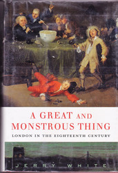 A Great and Monstrous Thing: London in the Eighteenth Century