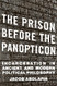 The Prison before the Panopticon: Incarceration in Ancient and Modern