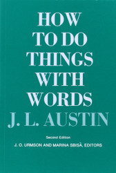 How to Do Things with Words: (The William James Lectures)