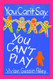You Can't Say You Can't Play