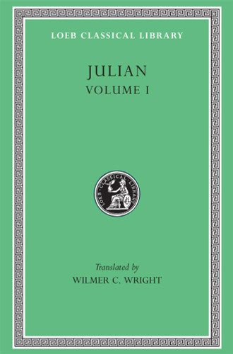 Julian Volume I. Orations 1-5 (Loeb Classical Library No. 13)