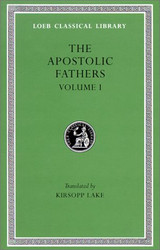 Apostolic Fathers: Volume I. I Clement. II Clement. Ignatius.