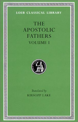 Apostolic Fathers: Volume I. I Clement. II Clement. Ignatius.