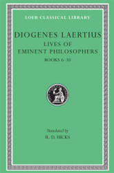 Diogenes Laertius: Lives of Eminent Philosophers Volume II Books 6-10