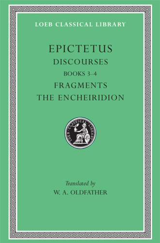 Epictetus: Discourses Books 3-4. The Encheiridion.