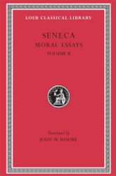 Seneca: Moral Essays Volume II (Loeb Classical Library No. 254)