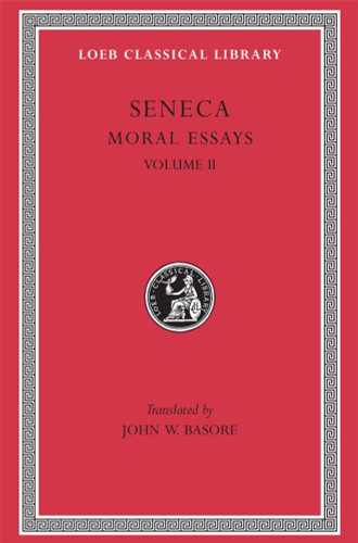 Seneca: Moral Essays Volume II (Loeb Classical Library No. 254)