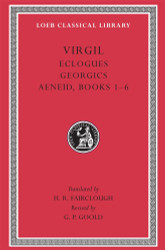 Eclogues. Georgics. Aeneid Books 16 (Loeb Classical Library)