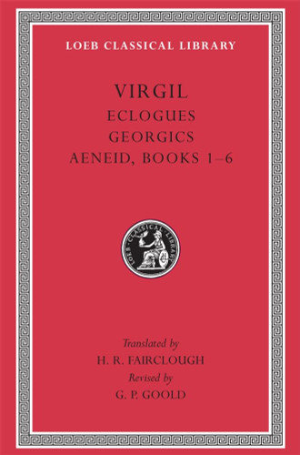 Eclogues. Georgics. Aeneid Books 16 (Loeb Classical Library)