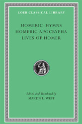 Homeric Hymns. Homeric Apocrypha. Lives of Homer