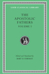 The Apostolic Fathers Vol. 1: I Clement II Clement Ignatius Polycarp