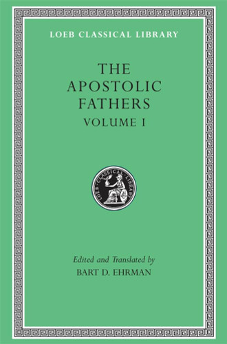The Apostolic Fathers Vol. 1: I Clement II Clement Ignatius Polycarp