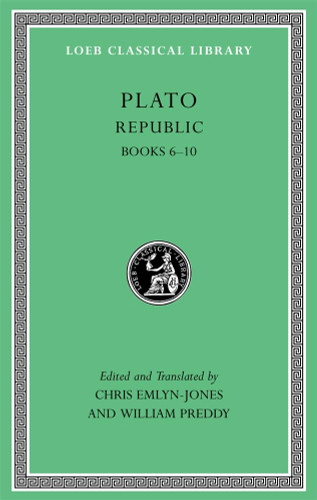 Republic Volume II: Books 6-10 (Loeb Classical Library)