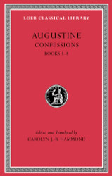 Confessions Volume I: Books 1-8 (Loeb Classical Library)