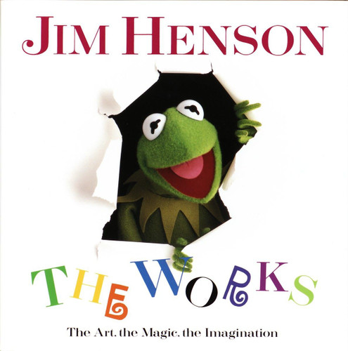 Jim Henson: The Works - The Art the Magic the Imagination