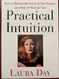 Practical Intuition: How to Harness the Power of Your Instinct and