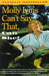 Molly Ivins Can't Say That Can She?