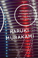 Hard-Boiled Wonderland and the End of the World: A Novel