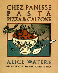 Chez Panisse Pasta Pizza & Calzone: A Cookbook