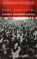 Dark Continent: Europe's Twentieth Century