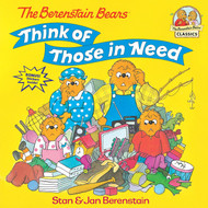 The Berenstain Bears Think of Those in Need (First Time Books)