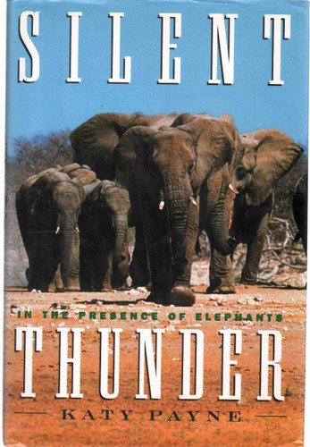 SILENT THUNDER: In the Presence of Elephants