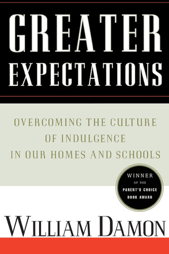 Greater Expectations: Overcoming the Culture of Indulgence in Our