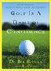 Golf Is a Game of Confidence
