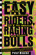 Easy Riders Raging Bulls: How the Sex-Drugs-and-Rock 'N' Roll