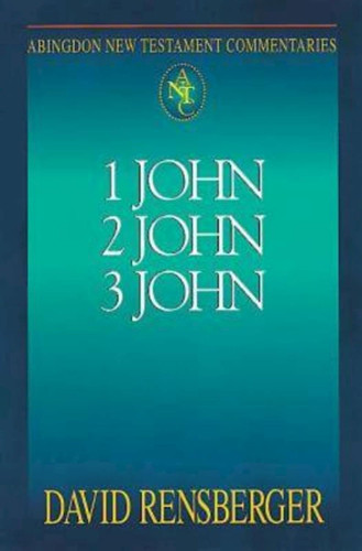 Abingdon New Testament Commentaries: 1 2 & 3 John