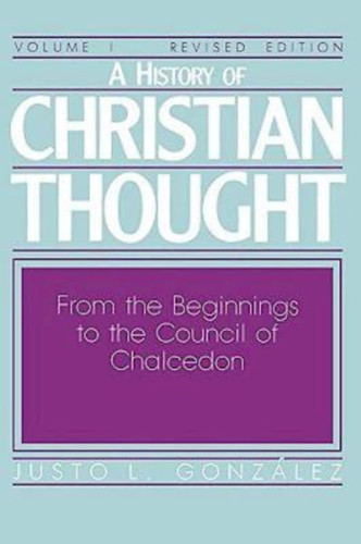 A History of Christian Thought Vol. 1: From the Beginnings to the