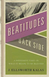Beatitudes From the Back Side: A Different Take on What It Means to