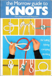 The Morrow Guide to Knots: for Sailing Fishing Camping Climbing