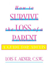 How to Survive the Loss of a Parent: A Guide For Adults