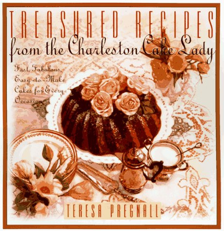Treasured Recipes from the Charleston Cake Lady: Fast Fabulous