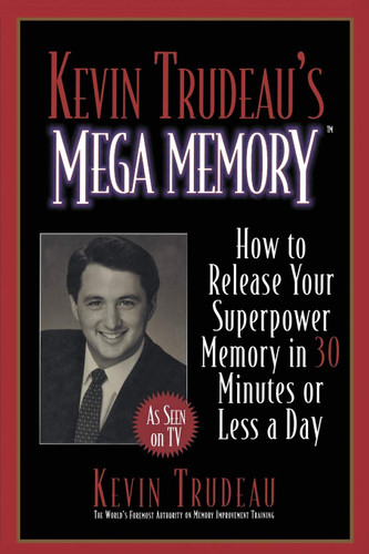 Kevin Trudeau's Mega Memory: How to Release Your Superpower Memory in
