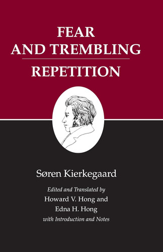 Fear and Trembling/Repetition: Kierkegaard's Writings Vol. 6
