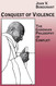 Conquest of Violence: The Gandhian Philosophy of Conflict