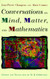 Conversations on Mind Matter and Mathematics