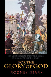 For the Glory of God: How Monotheism Led to Reformations Science