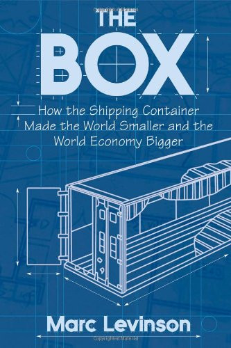 The Box: How the Shipping Container Made the World Smaller and the