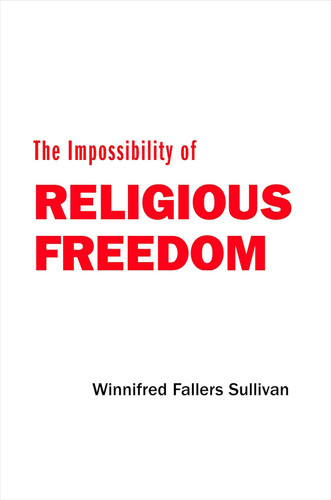 The Impossibility of Religious Freedom The Impossibility of Religious Freedom