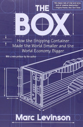 The Box: How the Shipping Container Made the World Smaller and the