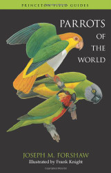 Parrots of the World (Princeton Field Guides 70)