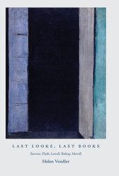 Last Looks Last Books: Stevens Plath Lowell Bishop Merrill