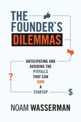 The Founder's Dilemmas: Anticipating and Avoiding the Pitfalls That