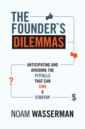 The Founder's Dilemmas: Anticipating and Avoiding the Pitfalls That